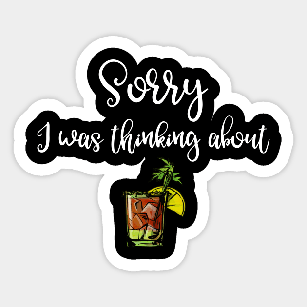 Sorry I Was Thinking About Bloody Marys Sticker by DANPUBLIC